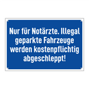 Nur für Notärzte. Illegal geparkte Fahrzeuge werden kostenpflichtig abgeschleppt!