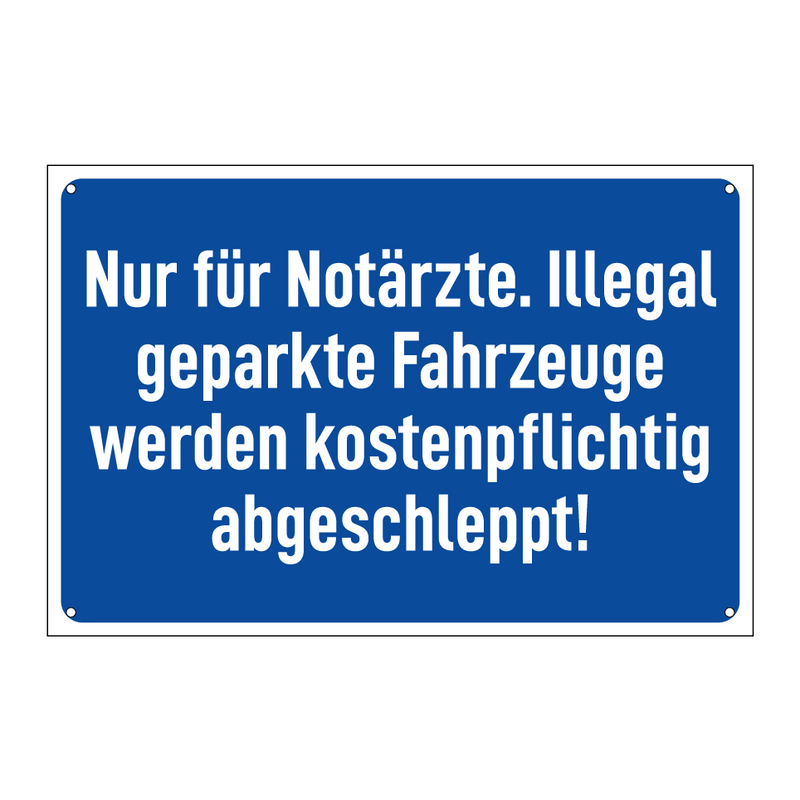 Nur für Notärzte. Illegal geparkte Fahrzeuge werden kostenpflichtig abgeschleppt!