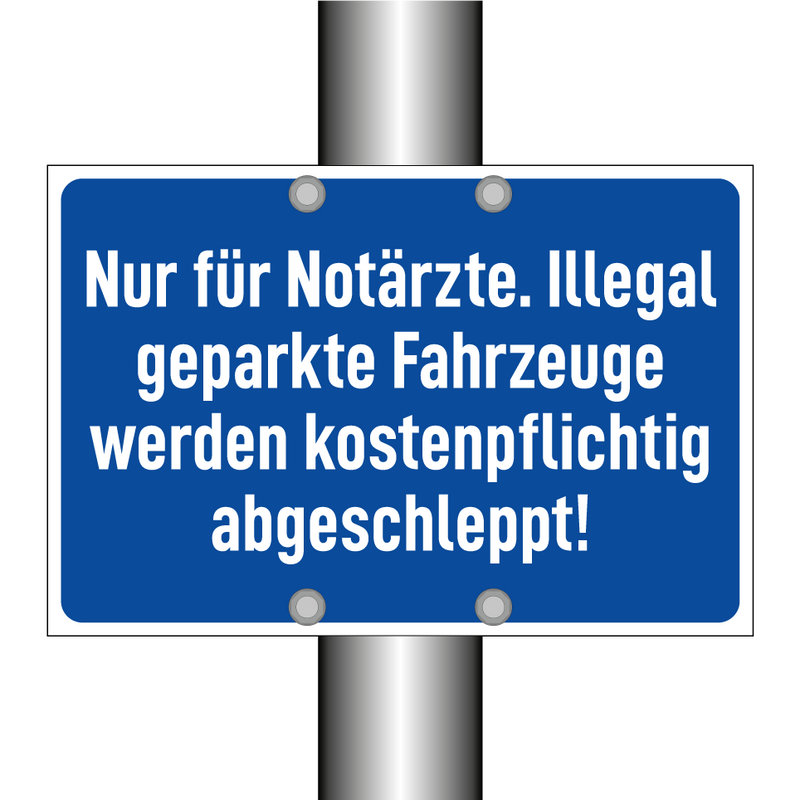 Nur für Notärzte. Illegal geparkte Fahrzeuge werden kostenpflichtig abgeschleppt!