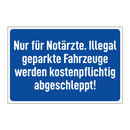Nur für Notärzte. Illegal geparkte Fahrzeuge werden kostenpflichtig abgeschleppt!
