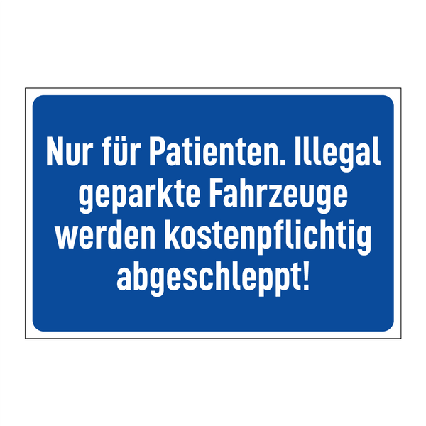 Nur für Patienten. Illegal geparkte Fahrzeuge werden kostenpflichtig abgeschleppt!