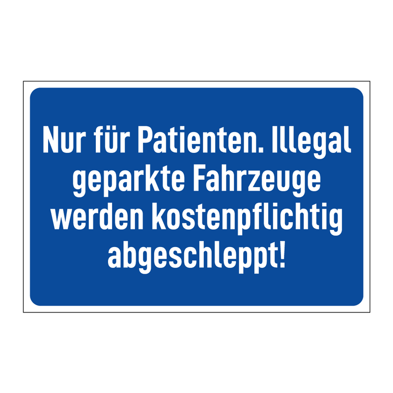 Nur für Patienten. Illegal geparkte Fahrzeuge werden kostenpflichtig abgeschleppt!