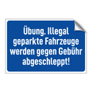 Übung. Illegal geparkte Fahrzeuge werden gegen Gebühr abgeschleppt!