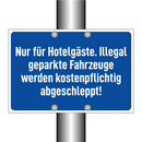 Nur für Hotelgäste. Illegal geparkte Fahrzeuge werden kostenpflichtig abgeschleppt!