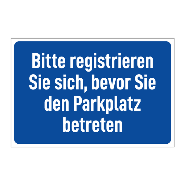 Bitte registrieren Sie sich, bevor Sie den Parkplatz betreten