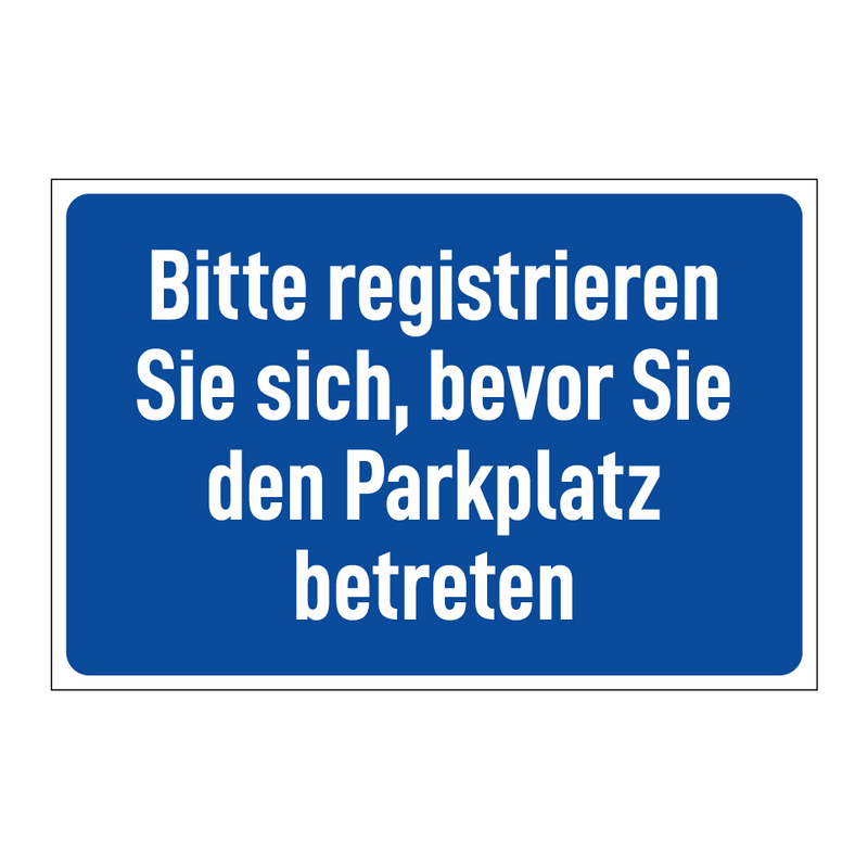 Bitte registrieren Sie sich, bevor Sie den Parkplatz betreten