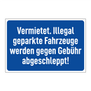 Vermietet. Illegal geparkte Fahrzeuge werden gegen Gebühr abgeschleppt!