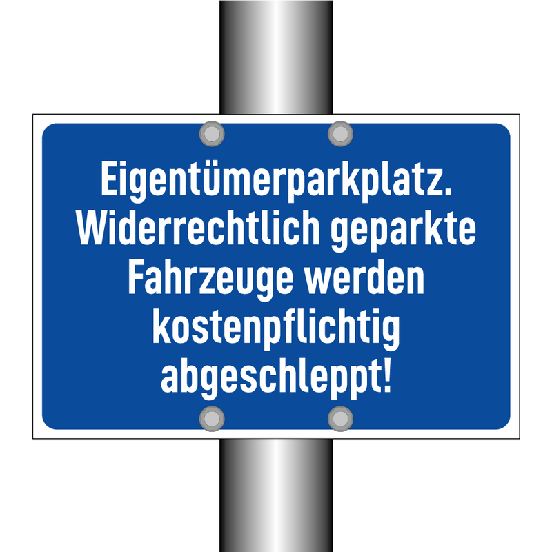 Eigentümerparkplatz. Widerrechtlich geparkte Fahrzeuge werden kostenpflichtig abgeschleppt!