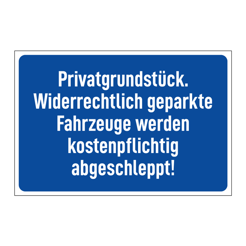 Privatgrundstück. Widerrechtlich geparkte Fahrzeuge werden kostenpflichtig abgeschleppt!