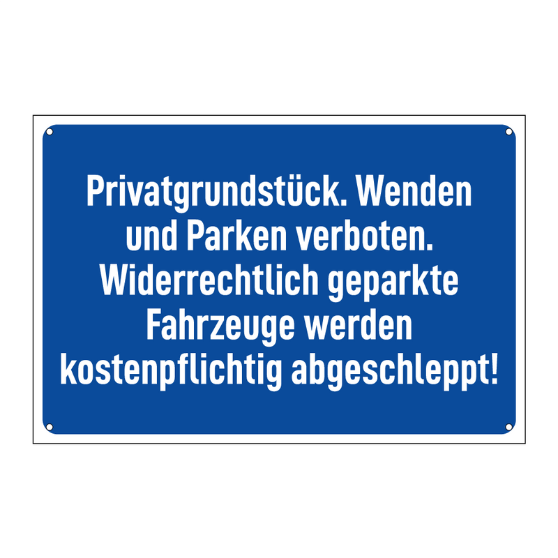 Privatgrundstück. Wenden und Parken verboten. Widerrechtlich geparkte Fahrzeuge werden kostenpflichtig abgeschleppt!