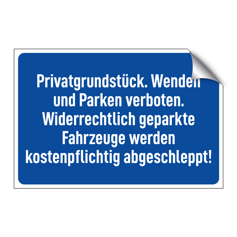 Privatgrundstück. Wenden und Parken verboten. Widerrechtlich geparkte Fahrzeuge werden kostenpflichtig abgeschleppt!