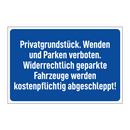 Privatgrundstück. Wenden und Parken verboten. Widerrechtlich geparkte Fahrzeuge werden kostenpflichtig abgeschleppt!