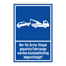 Nur für Ärzte. Illegal geparkte Fahrzeuge werden kostenpflichtig abgeschleppt!