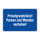 Privatgrundstück! Parken und Wenden verboten!
