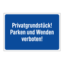 Privatgrundstück! Parken und Wenden verboten!