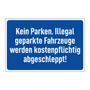 Kein Parken. Illegal geparkte Fahrzeuge werden kostenpflichtig abgeschleppt!