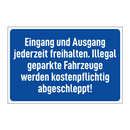 Eingang und Ausgang jederzeit freihalten. Illegal geparkte Fahrzeuge werden kostenpflichtig abgeschleppt!