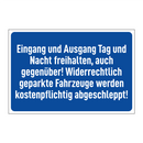 Eingang und Ausgang Tag und Nacht freihalten, auch gegenüber! Widerrechtlich geparkte Fahrzeuge werden kostenpflichtig abgeschleppt!