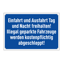 Einfahrt und Ausfahrt Tag und Nacht freihalten! Illegal geparkte Fahrzeuge werden kostenpflichtig abgeschleppt!