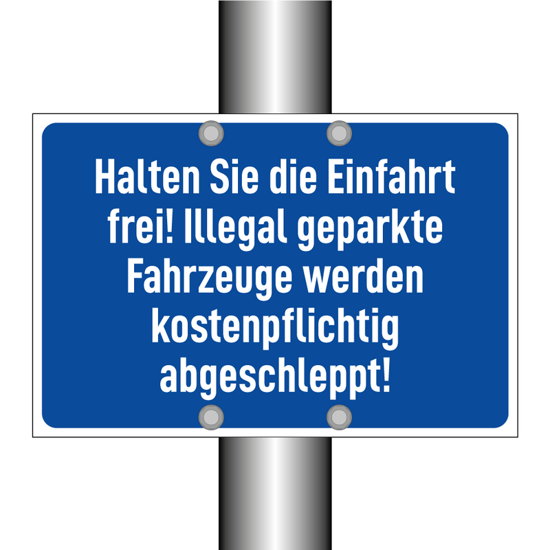 Halten Sie die Einfahrt frei! Illegal geparkte Fahrzeuge werden kostenpflichtig abgeschleppt!