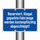 Reserviert. Illegal geparkte Fahrzeuge werden kostenpflichtig abgeschleppt!
