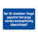 Nur für Anwohner. Illegal geparkte Fahrzeuge werden kostenpflichtig abgeschleppt!
