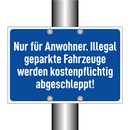 Nur für Anwohner. Illegal geparkte Fahrzeuge werden kostenpflichtig abgeschleppt!