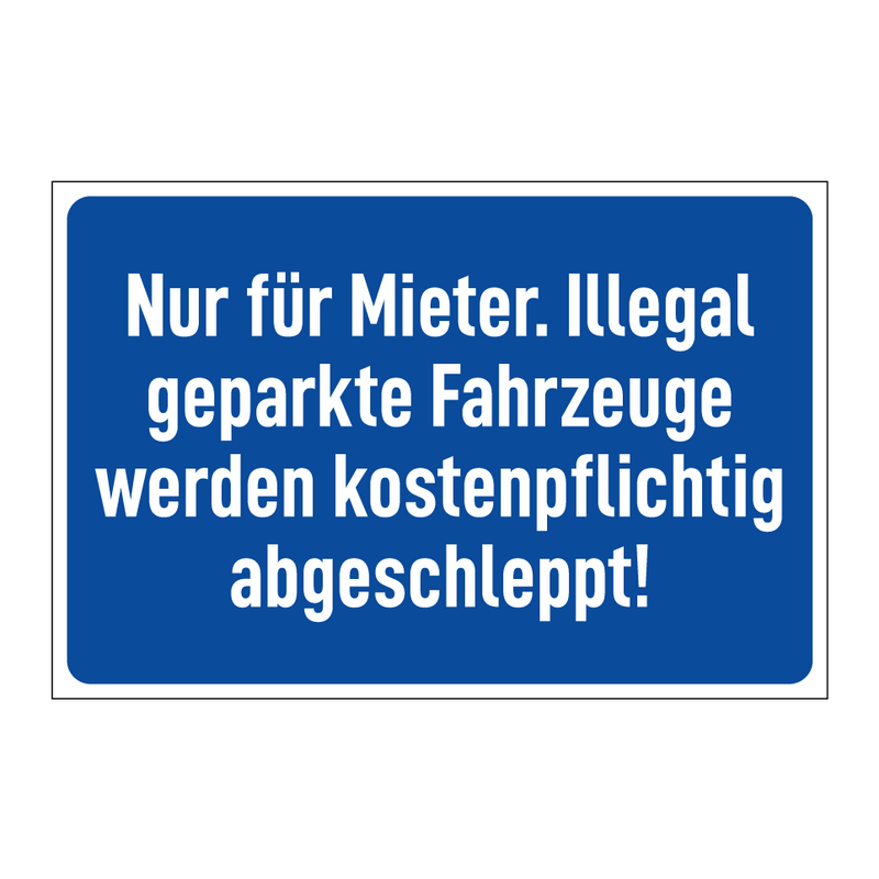 Nur für Mieter. Illegal geparkte Fahrzeuge werden kostenpflichtig abgeschleppt!