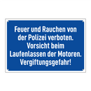 Feuer und Rauchen von der Polizei verboten. Vorsicht beim Laufenlassen der Motoren. Vergiftungsgefahr!