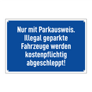Nur mit Parkausweis. Illegal geparkte Fahrzeuge werden kostenpflichtig abgeschleppt!