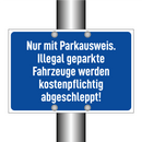 Nur mit Parkausweis. Illegal geparkte Fahrzeuge werden kostenpflichtig abgeschleppt!