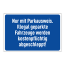 Nur mit Parkausweis. Illegal geparkte Fahrzeuge werden kostenpflichtig abgeschleppt!