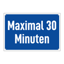 Maximal 30 Minuten