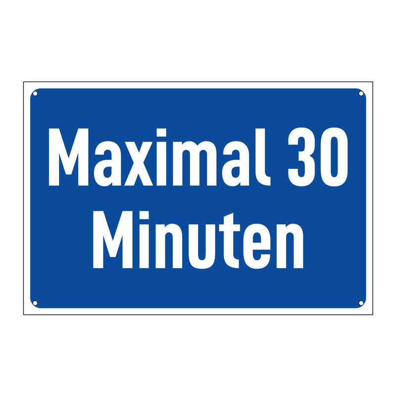 Maximal 30 Minuten