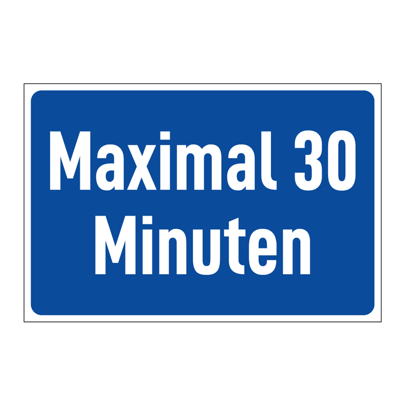 Maximal 30 Minuten