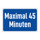 Maximal 45 Minuten