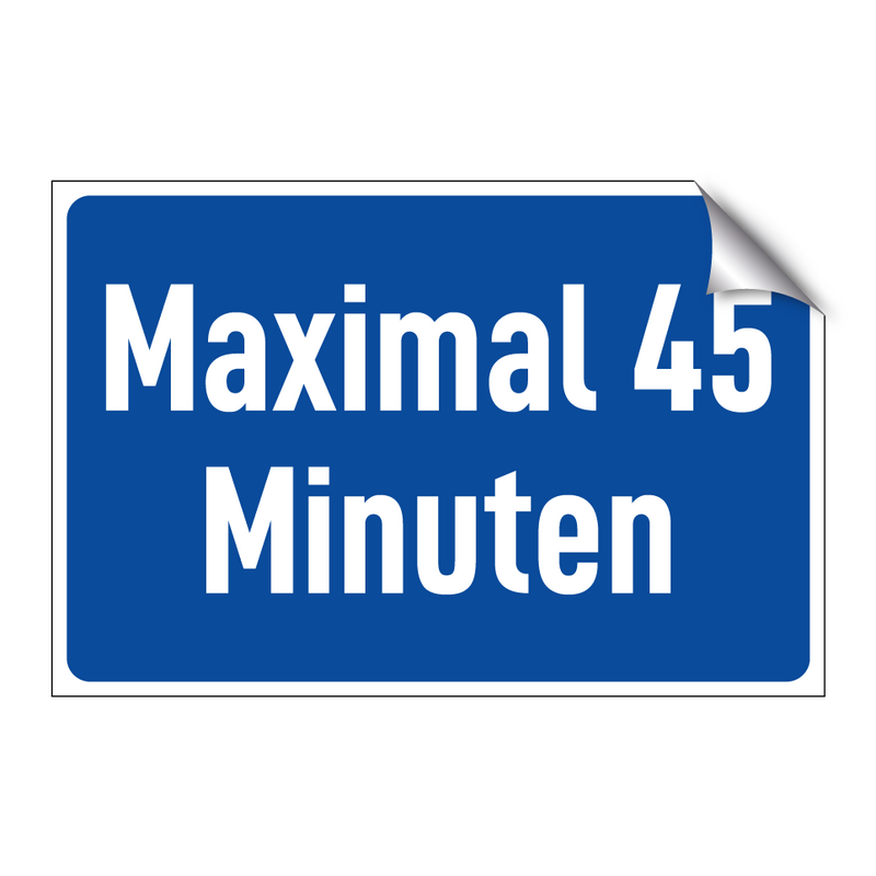 Maximal 45 Minuten