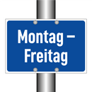 Montag – Freitag