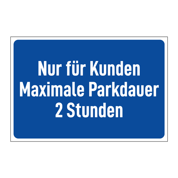 Nur für Kunden Maximale Parkdauer 2 Stunden