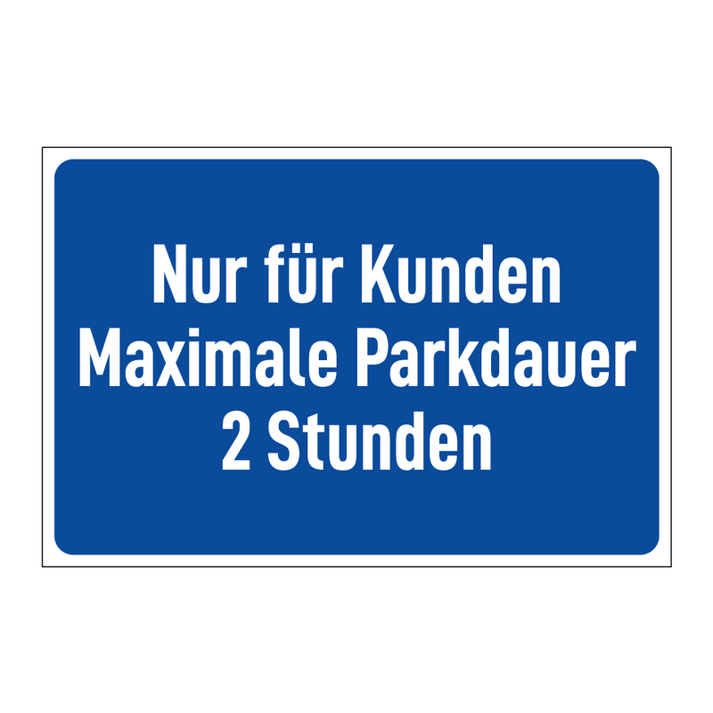 Nur für Kunden Maximale Parkdauer 2 Stunden