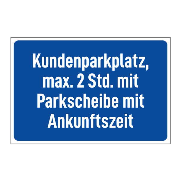 Kundenparkplatz, max. 2 Std. mit Parkscheibe mit Ankunftszeit