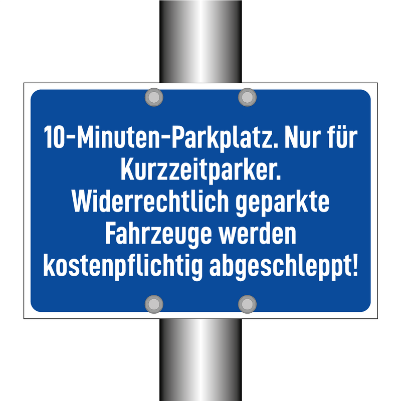 10-Minuten-Parkplatz. Nur für Kurzzeitparker. Widerrechtlich geparkte Fahrzeuge werden kostenpflichtig abgeschleppt!