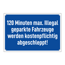 120 Minuten max. Illegal geparkte Fahrzeuge werden kostenpflichtig abgeschleppt!