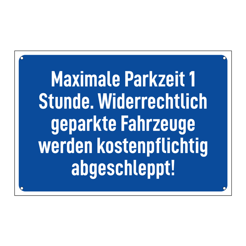 Maximale Parkzeit 1 Stunde. Widerrechtlich geparkte Fahrzeuge werden kostenpflichtig abgeschleppt!