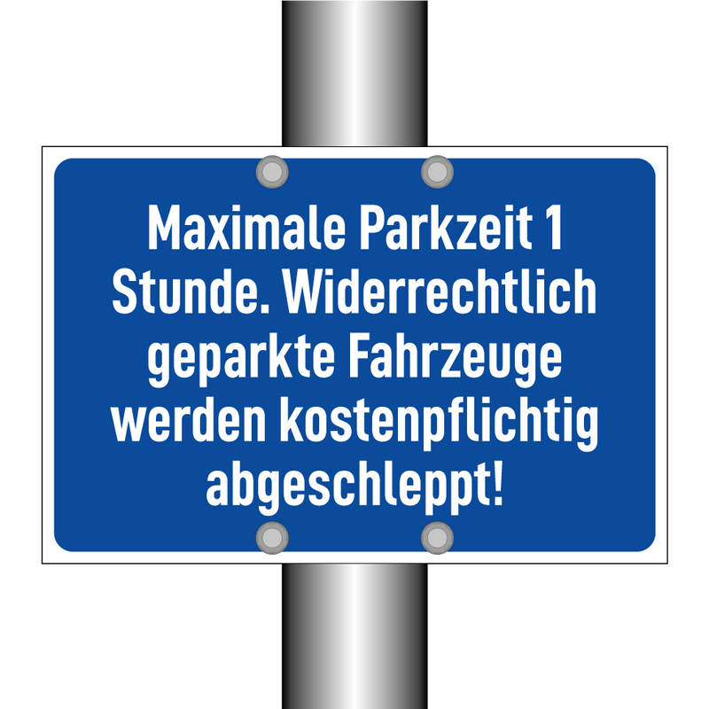 Maximale Parkzeit 1 Stunde. Widerrechtlich geparkte Fahrzeuge werden kostenpflichtig abgeschleppt!
