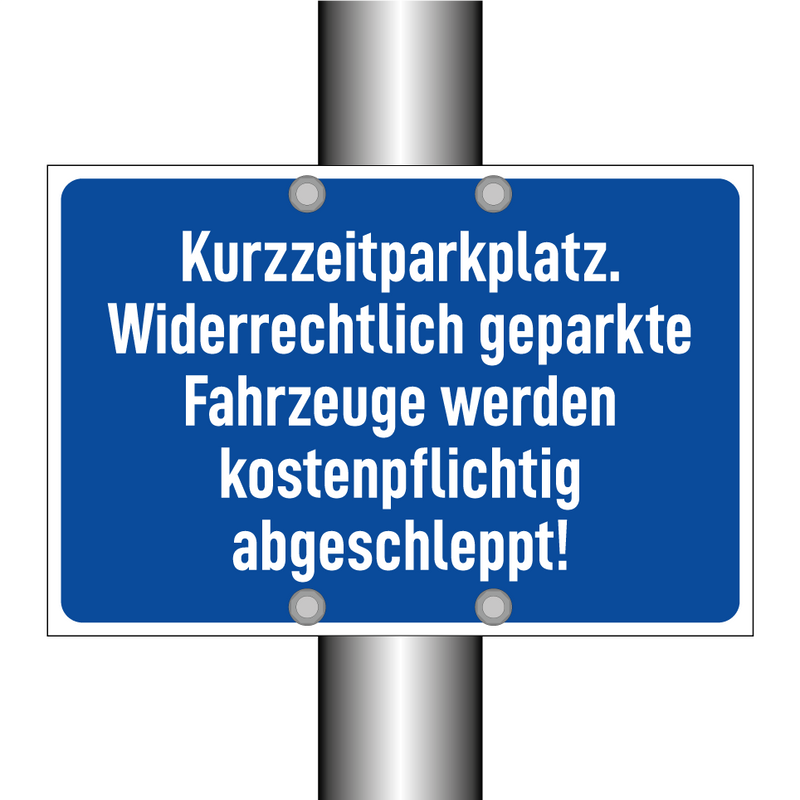 Kurzzeitparkplatz. Widerrechtlich geparkte Fahrzeuge werden kostenpflichtig abgeschleppt!