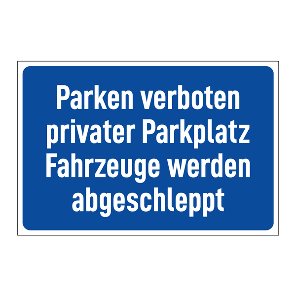 Parken verboten privater Parkplatz Fahrzeuge werden abgeschleppt