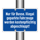 Nur für Busse. Illegal geparkte Fahrzeuge werden kostenpflichtig abgeschleppt!