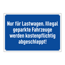 Nur für Lastwagen. Illegal geparkte Fahrzeuge werden kostenpflichtig abgeschleppt!