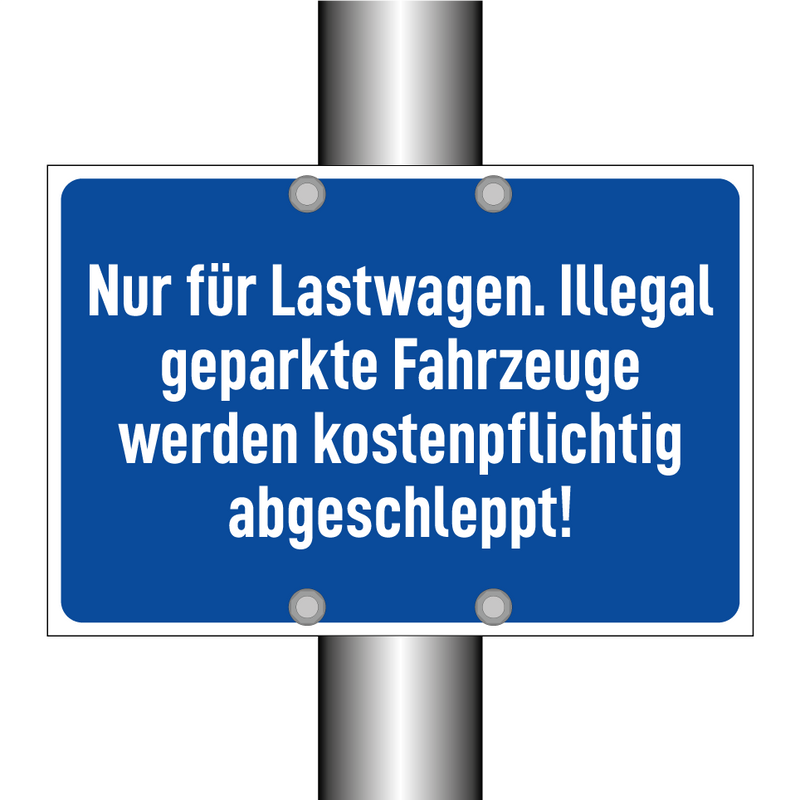 Nur für Lastwagen. Illegal geparkte Fahrzeuge werden kostenpflichtig abgeschleppt!